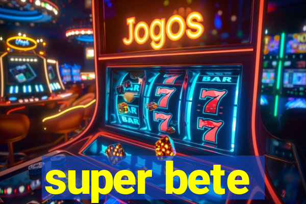 super bete